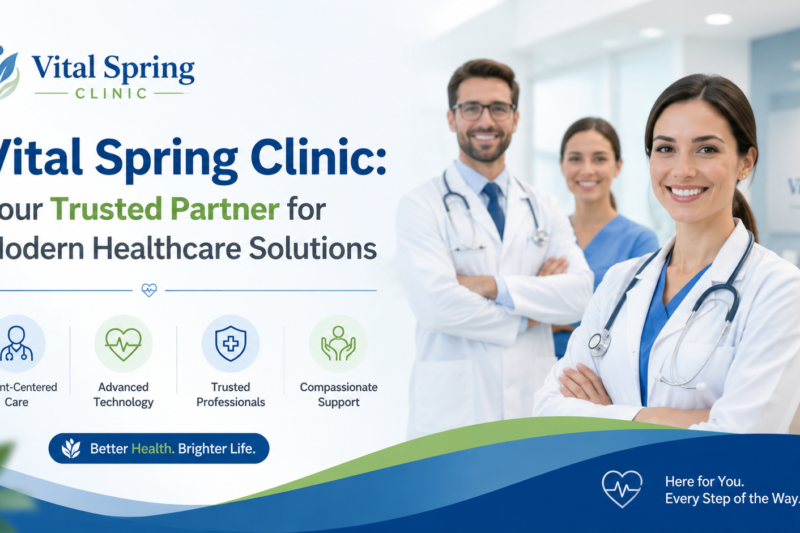 Vital Spring Clinic: Your Trusted Partner for Modern Healthcare Solutions