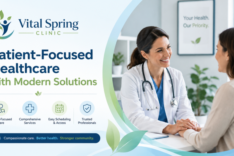 Vital Spring Clinic: Patient-Focused Healthcare with Modern Solutions